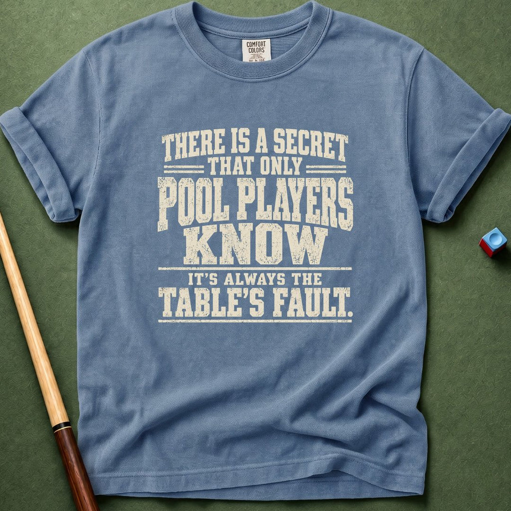 Always Table Fault T-Shirt