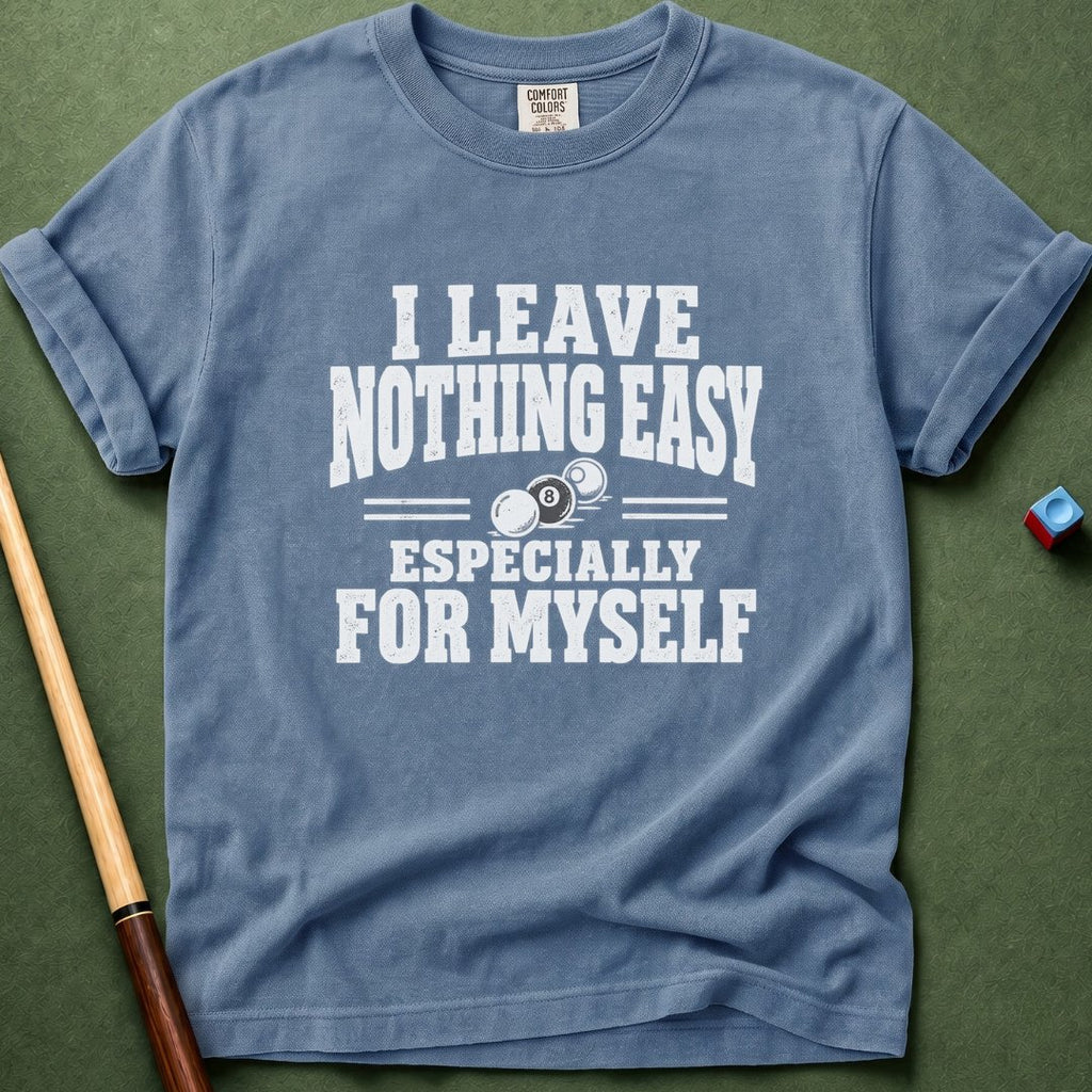 Nothing Easy For Myself T-Shirt