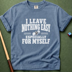 Nothing Easy For Myself T-Shirt