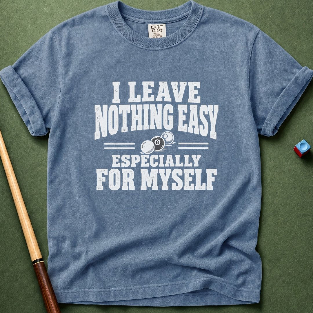 Nothing Easy For Myself T-Shirt