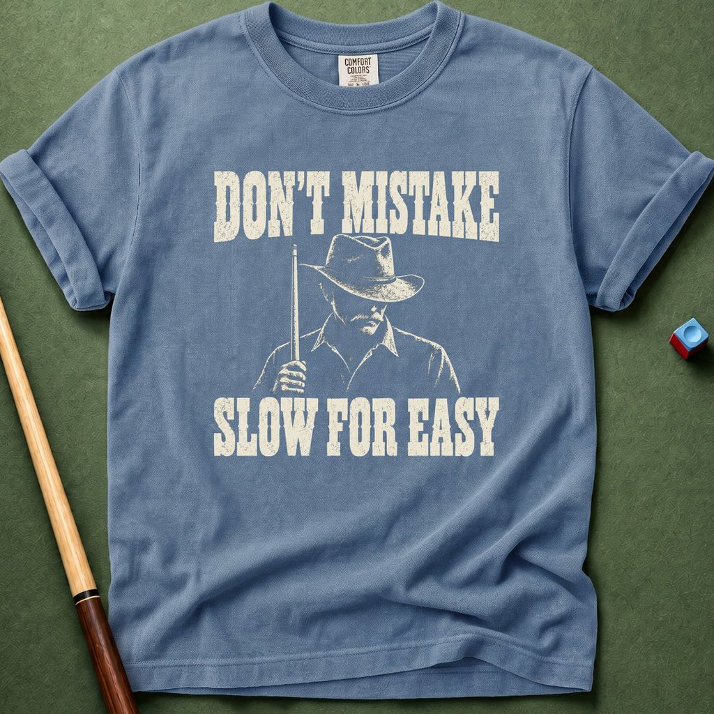 Don't Mistake Slow For Easy T-Shirt