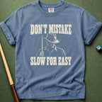 Don't Mistake Slow For Easy T-Shirt