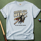 House Cue Hero T-Shirt