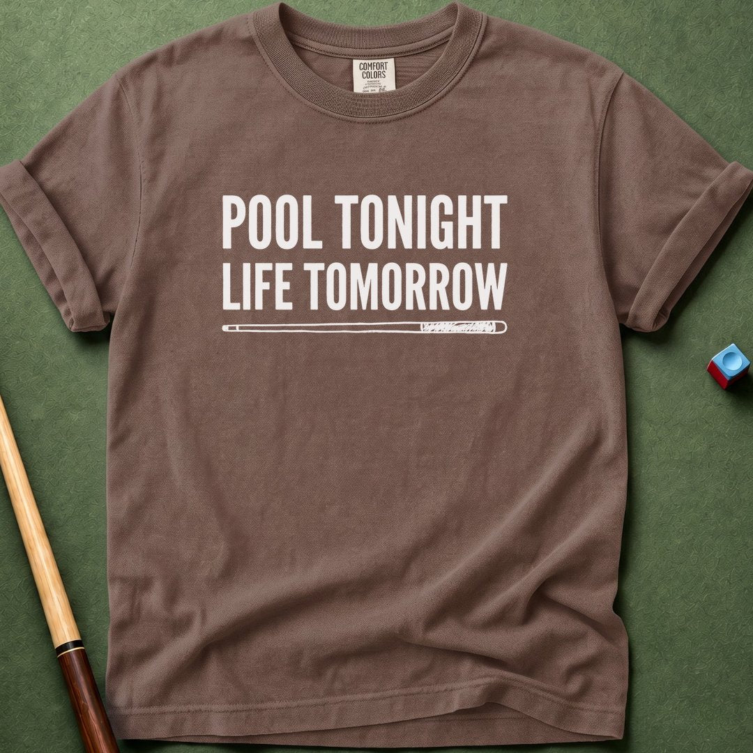 Pool Tonight Life Tomorrow T-Shirt