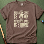 Weak Break Strong Excuse T-Shirt