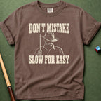Don't Mistake Slow For Easy T-Shirt