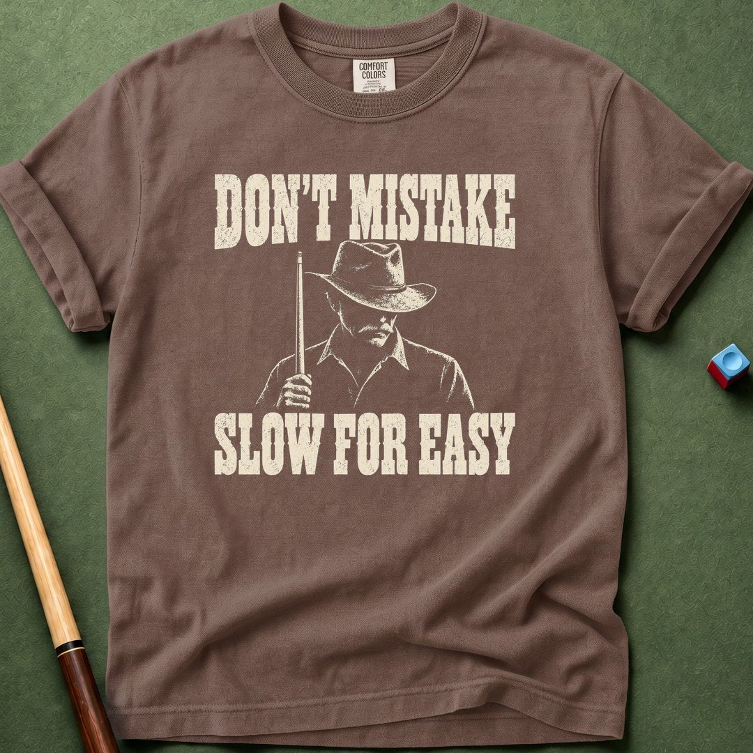 Don't Mistake Slow For Easy T-Shirt