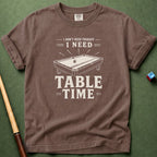 Need Table Time T-Shirt