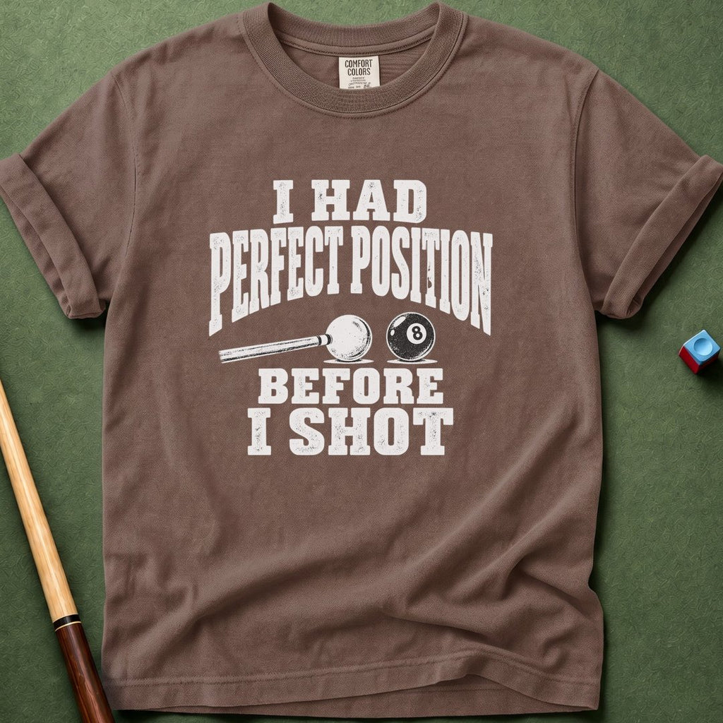 Perfect Before I Shot T-Shirt