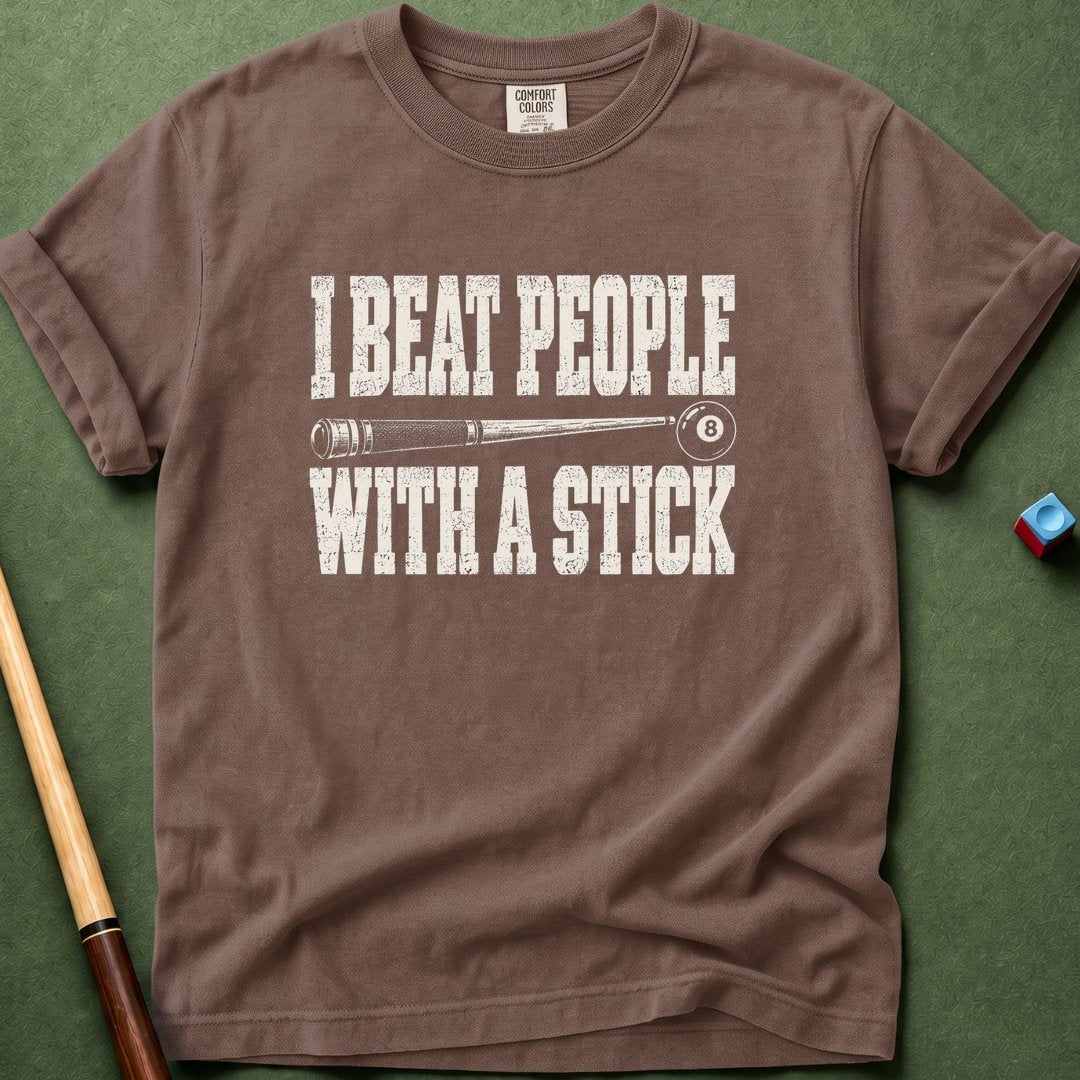 I Beat People With A Stick T-Shirt