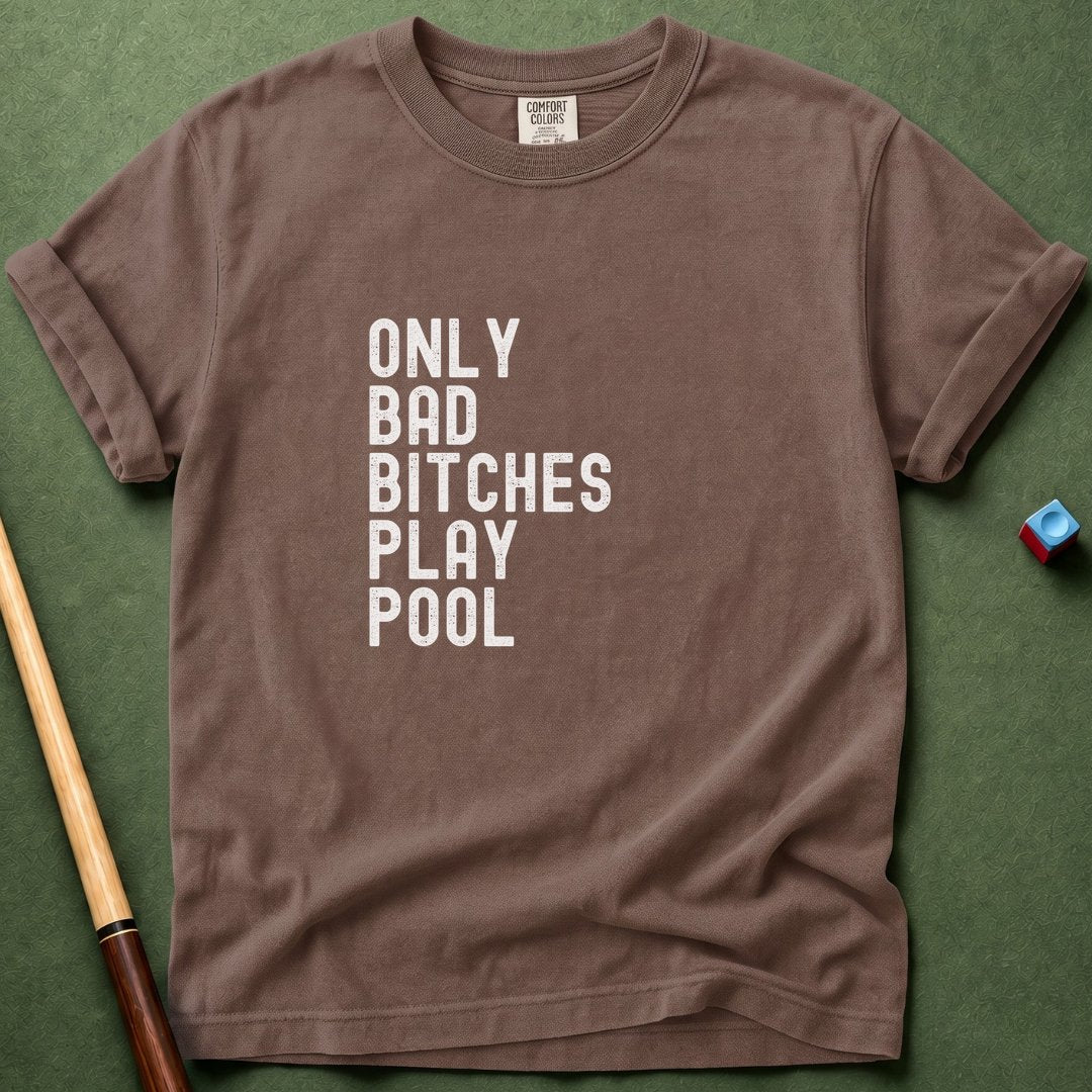 Bad Bitches Play Pool T-Shirt