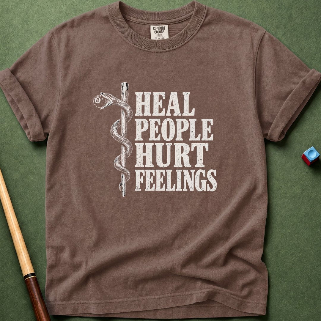 Heal People Hurt Feelings T-Shirt