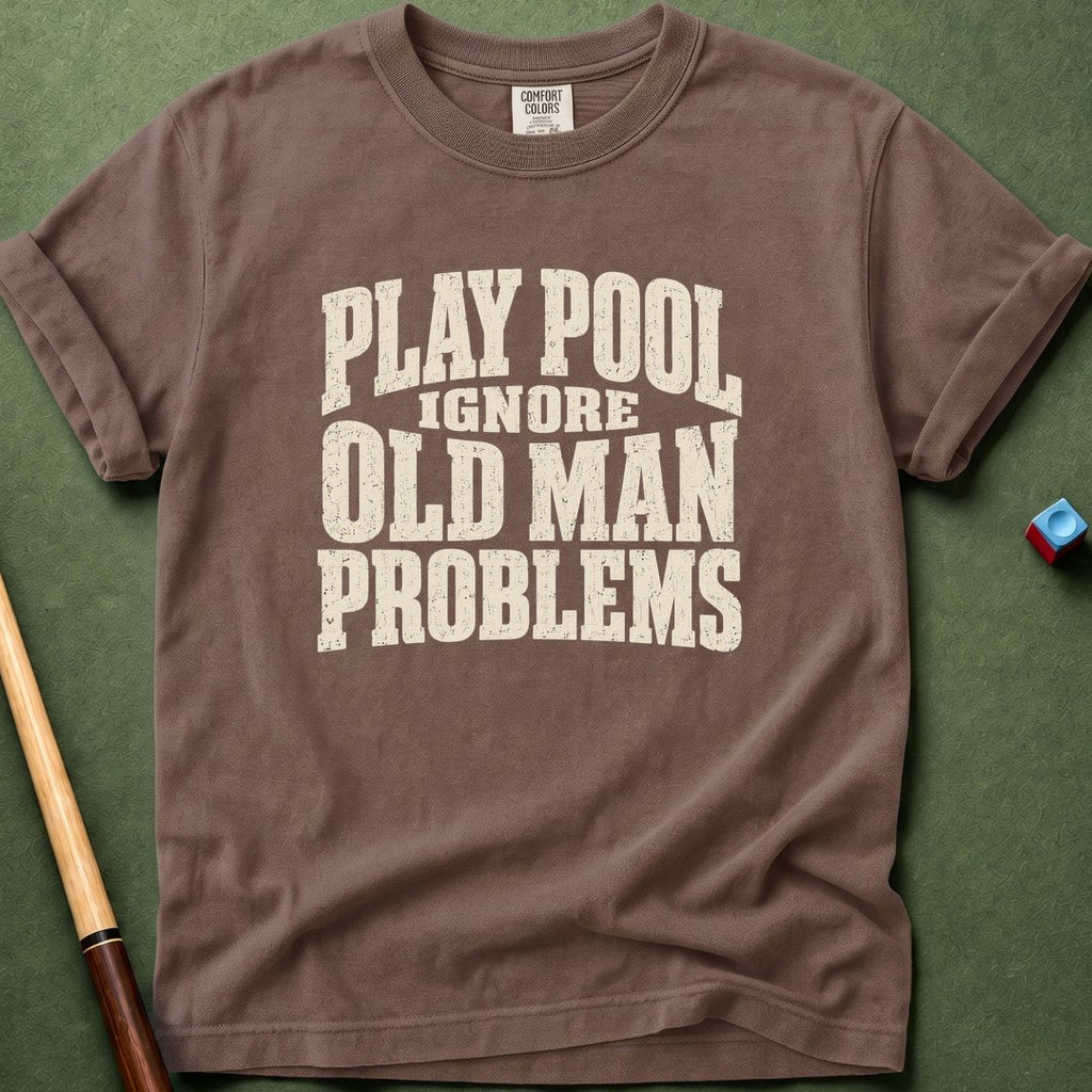 Ignore Old Man Problems T-Shirt