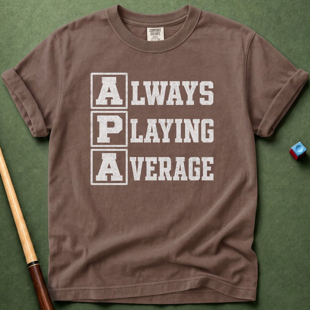 Always Playing Average T-Shirt