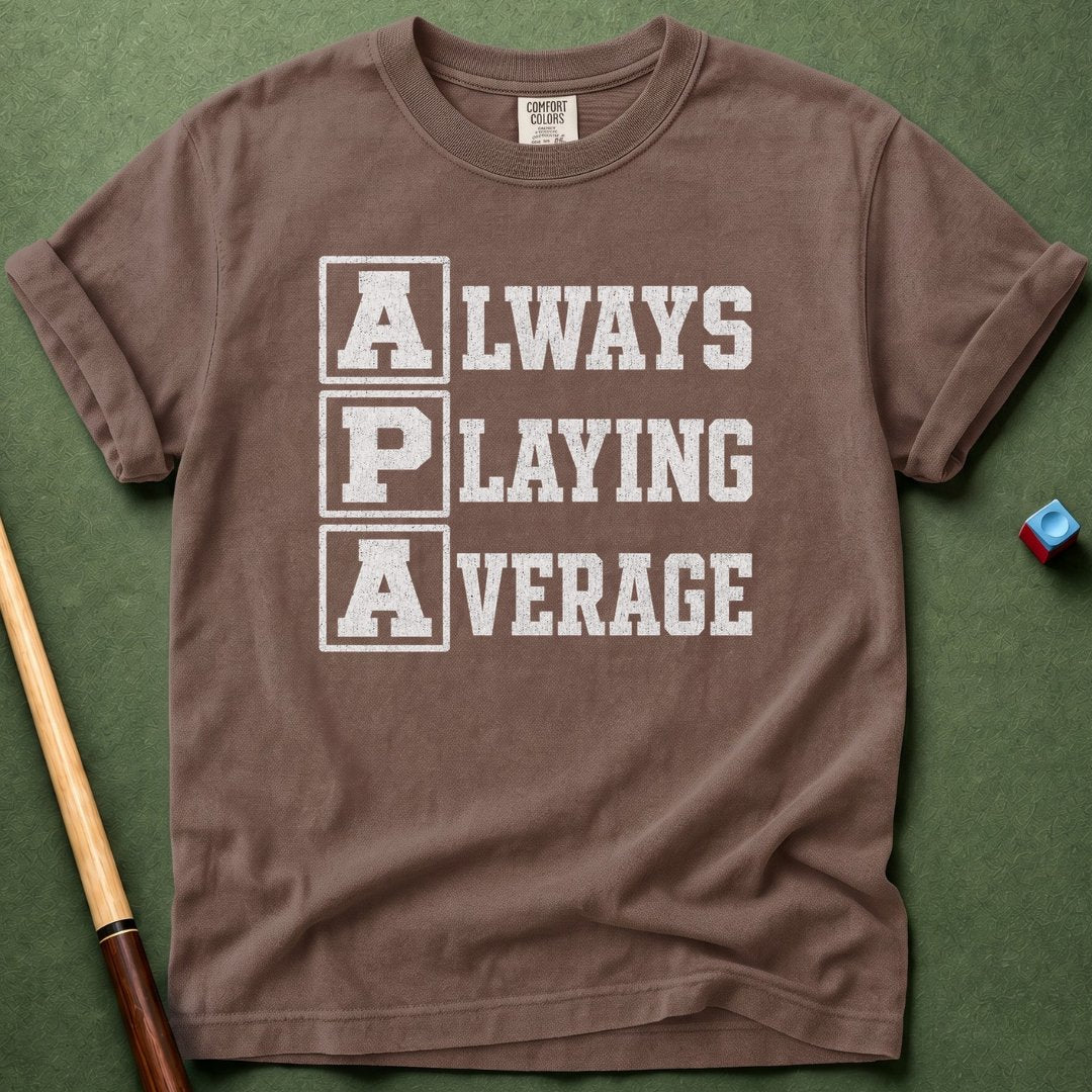 Always Playing Average T-Shirt