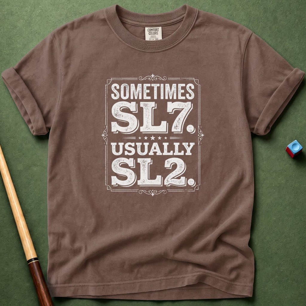 Sometimes SL7 T-Shirt