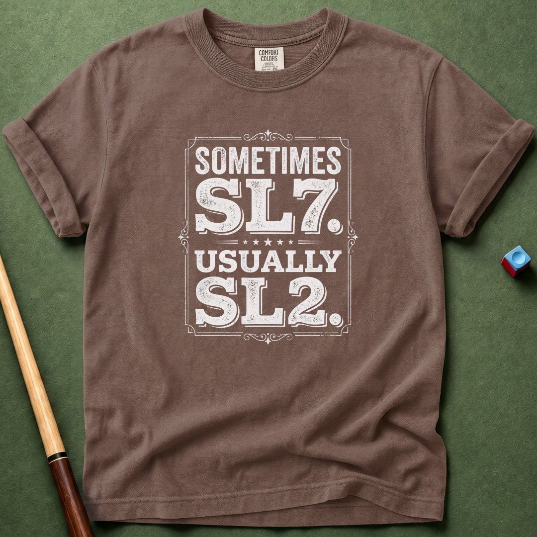 Sometimes SL7 T-Shirt