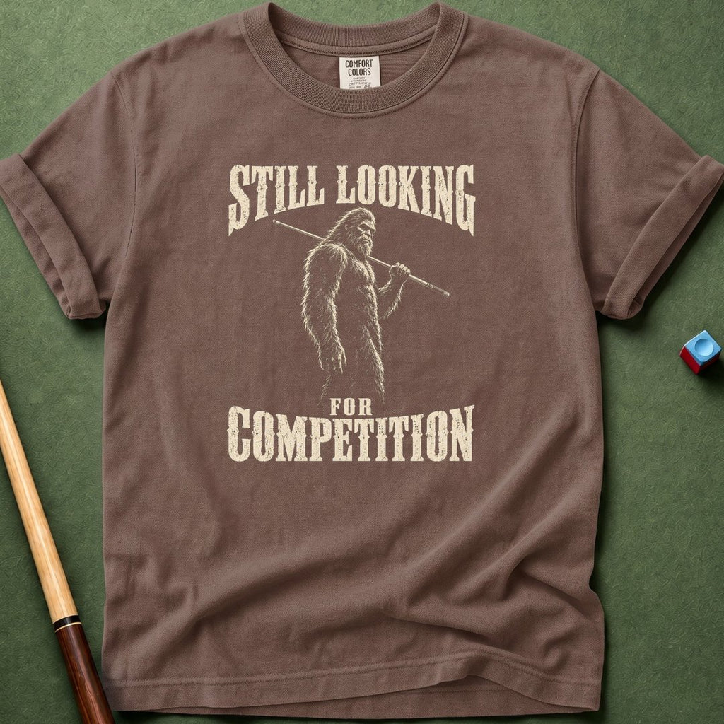 Still Looking For Competition T-Shirt