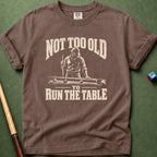 Not Too Old To Run Table T-Shirt