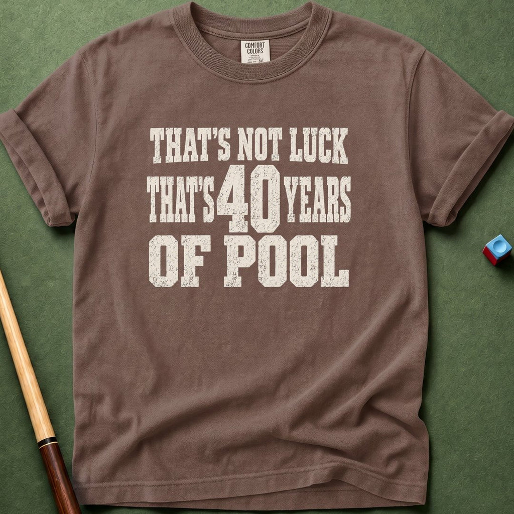Not Luck 40 Years Of Pool T-Shirt
