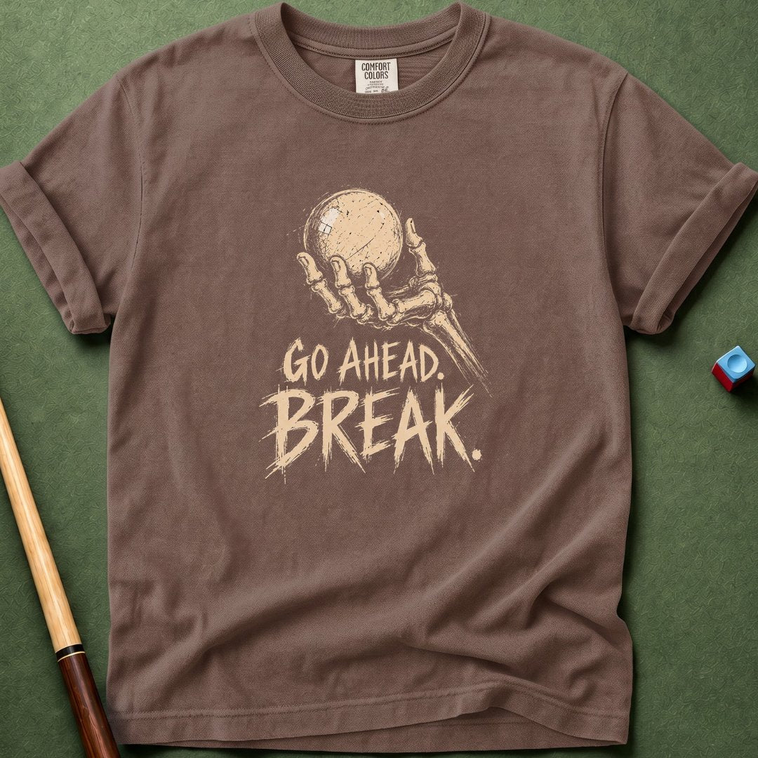 Go Ahead Break T-Shirt