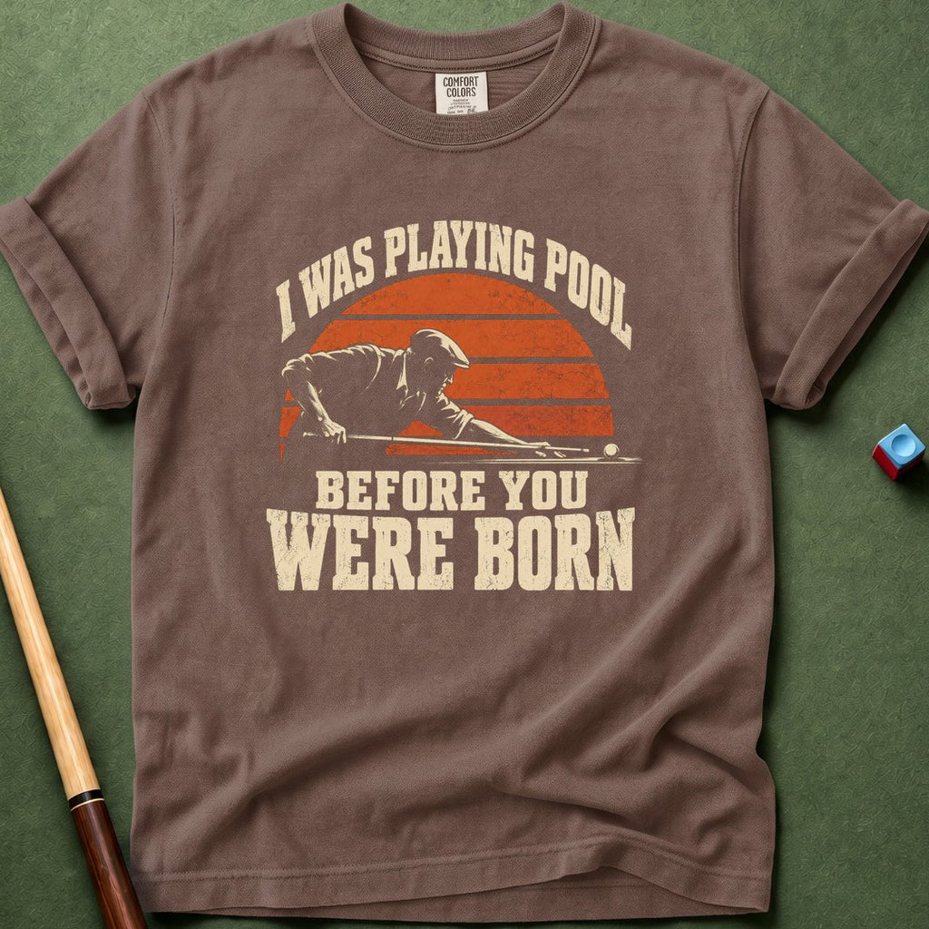 Before You Were Born T-Shirt