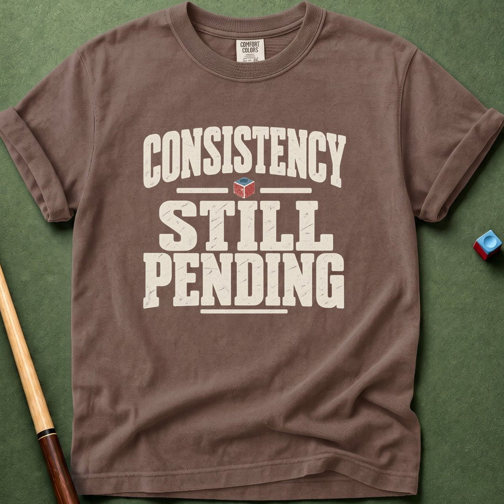 Consistency Pending T-Shirt