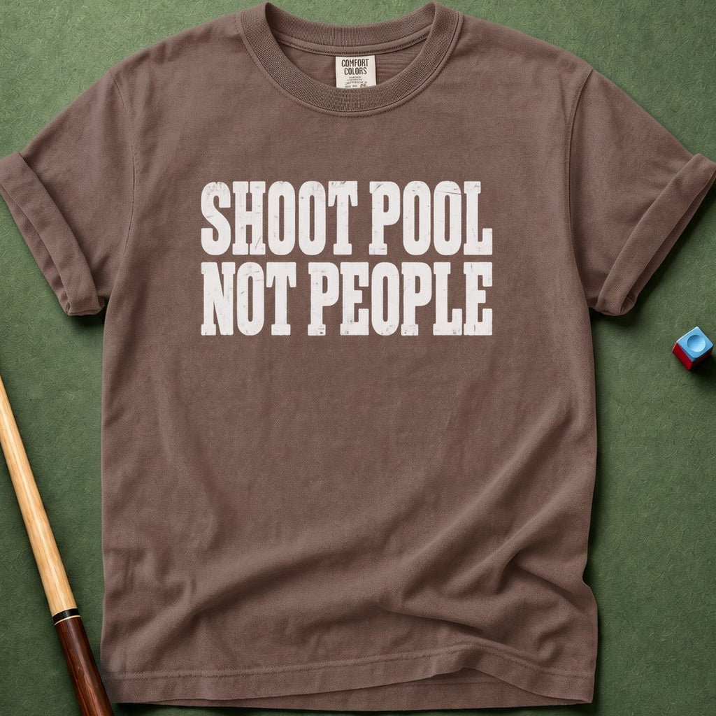 Shoot Pool Not People T-Shirt