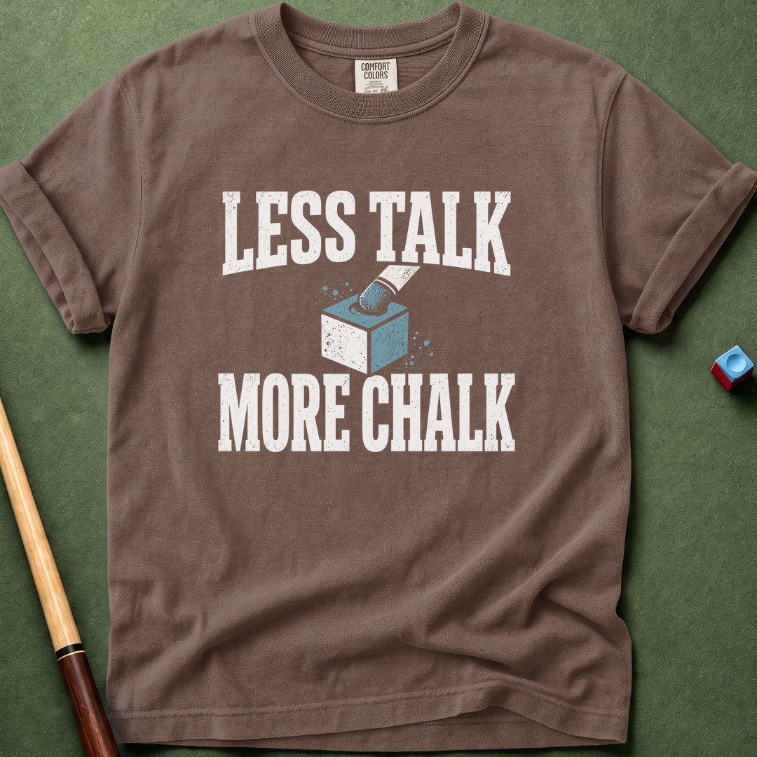 Less Talk More Chalk T-Shirt