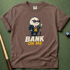 Bank On Me T-Shirt