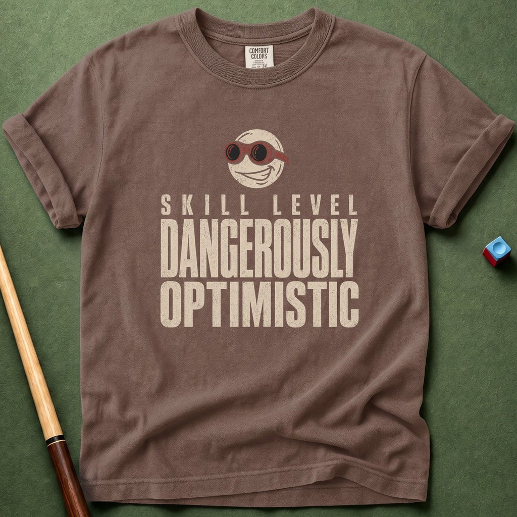 Dangerously Optimistic T-Shirt