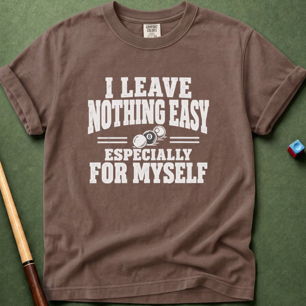Nothing Easy For Myself T-Shirt