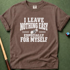 Nothing Easy For Myself T-Shirt