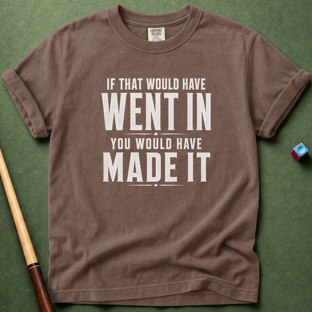 If That Went In T-Shirt