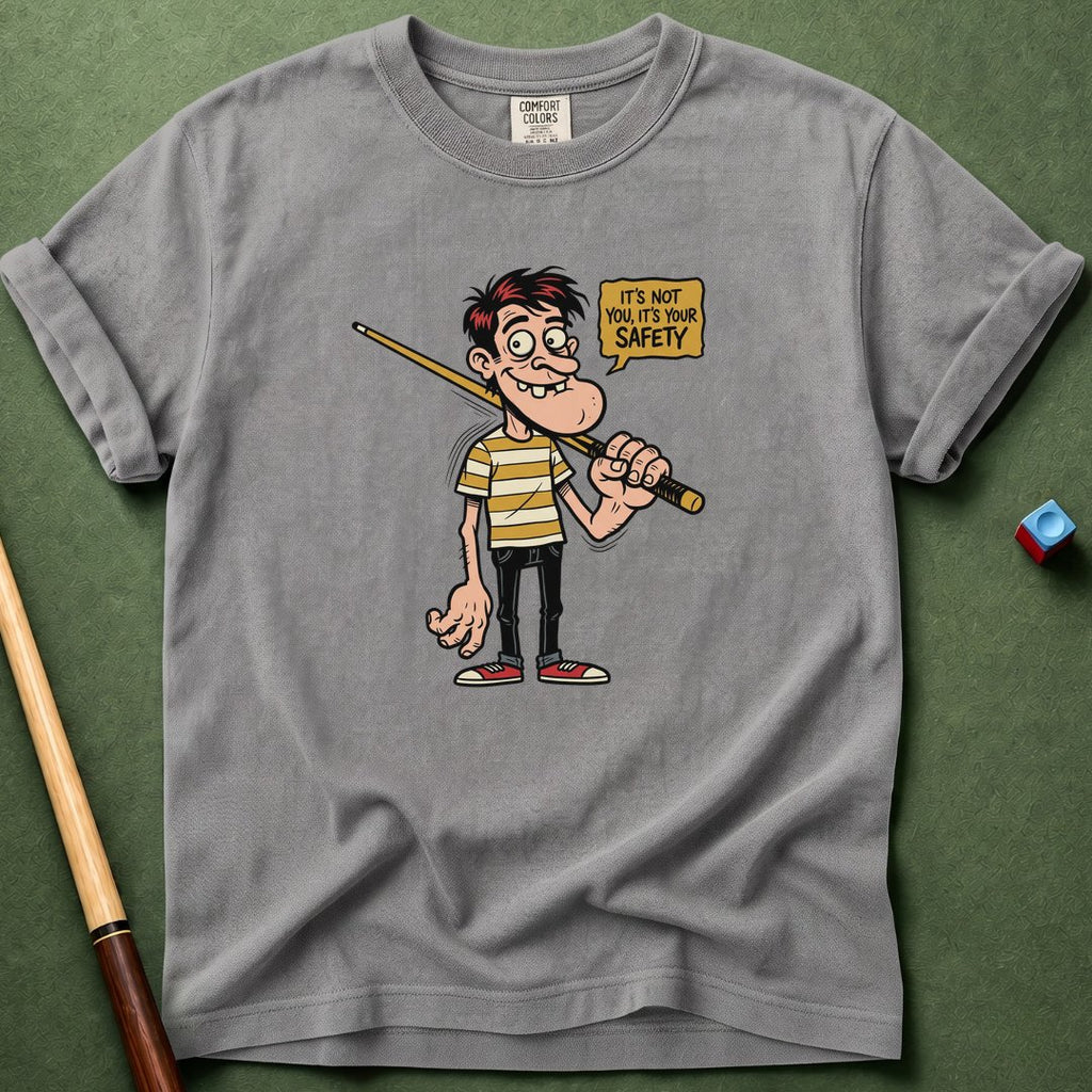 Not You But Your Safety T-Shirt