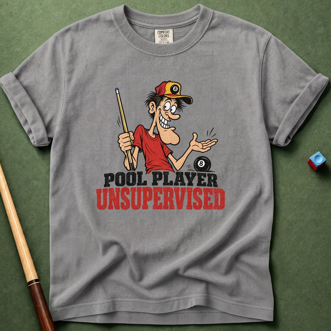 Pool Player Unsupervised T-Shirt