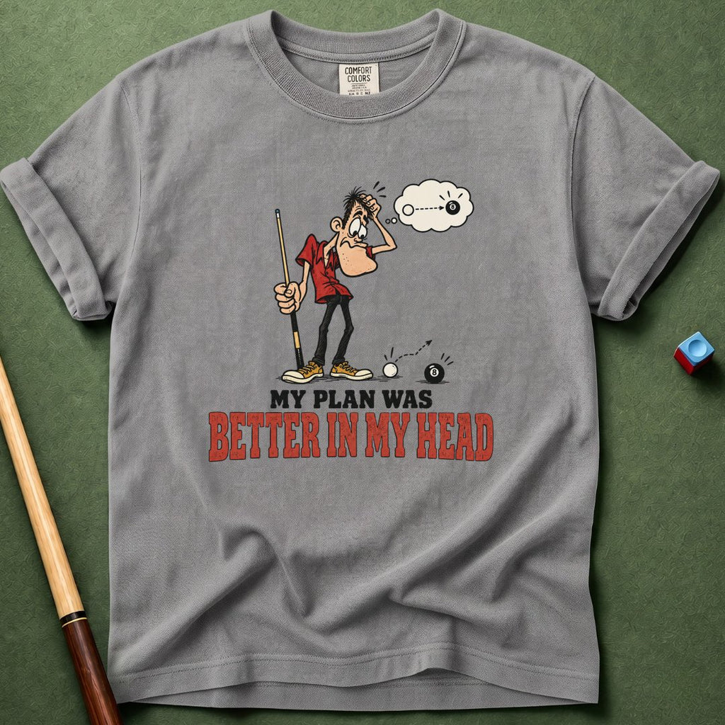 Plan Was Better T-Shirt