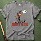 Plan Was Better T-Shirt