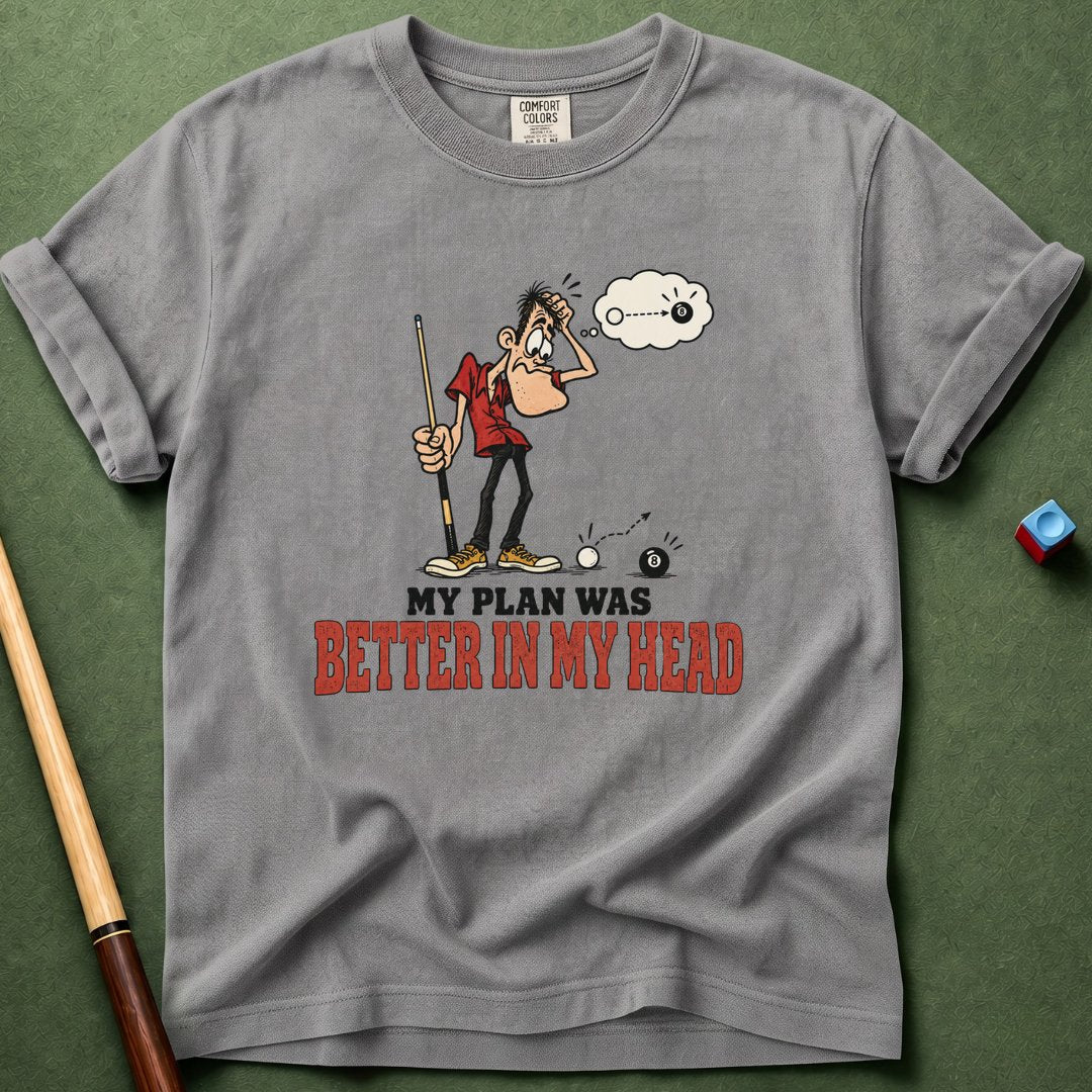 Plan Was Better T-Shirt