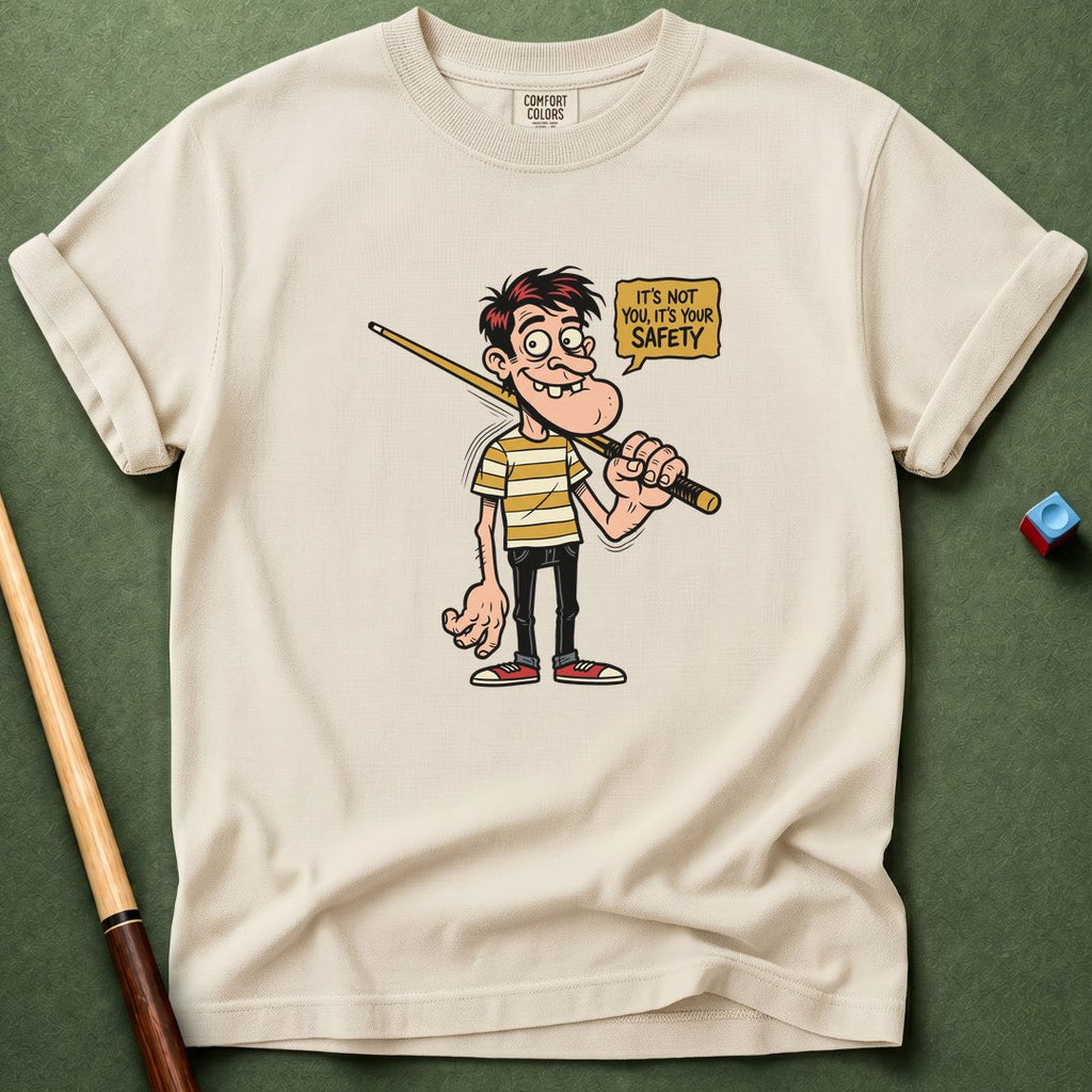 Not You But Your Safety T-Shirt