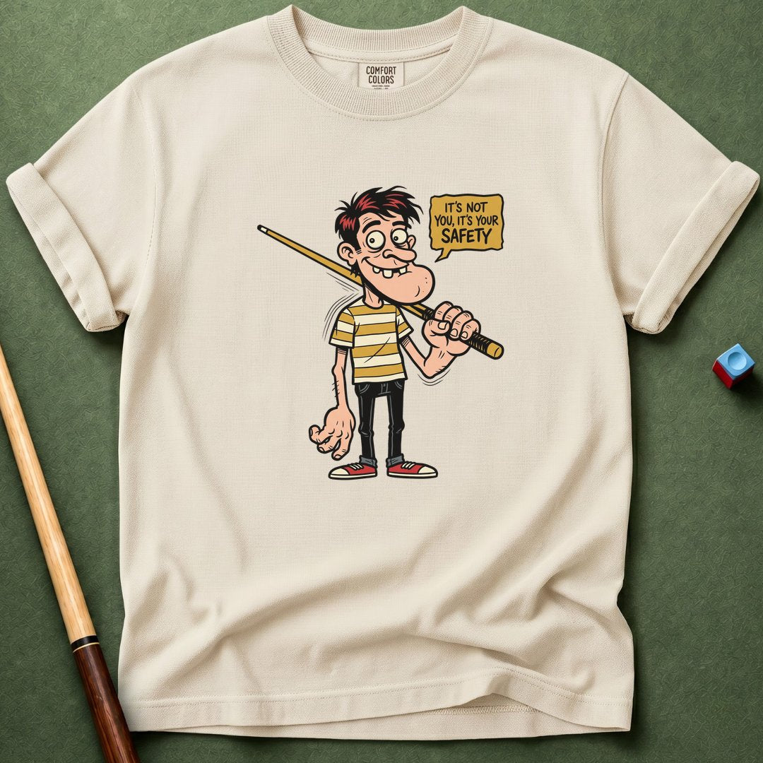Not You But Your Safety T-Shirt