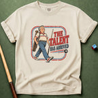Talent Arrived T-Shirt