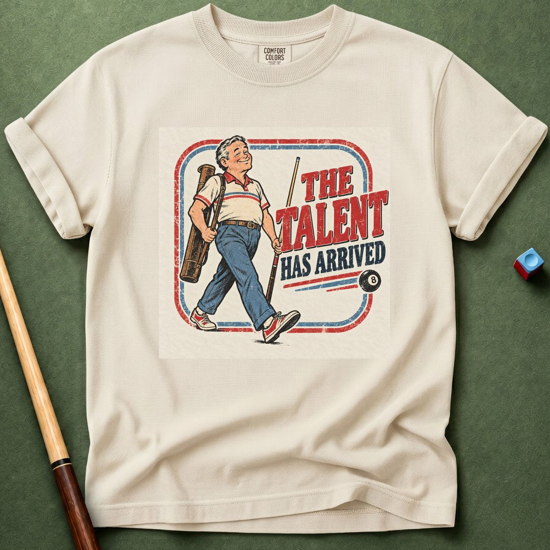 Talent Arrived T-Shirt