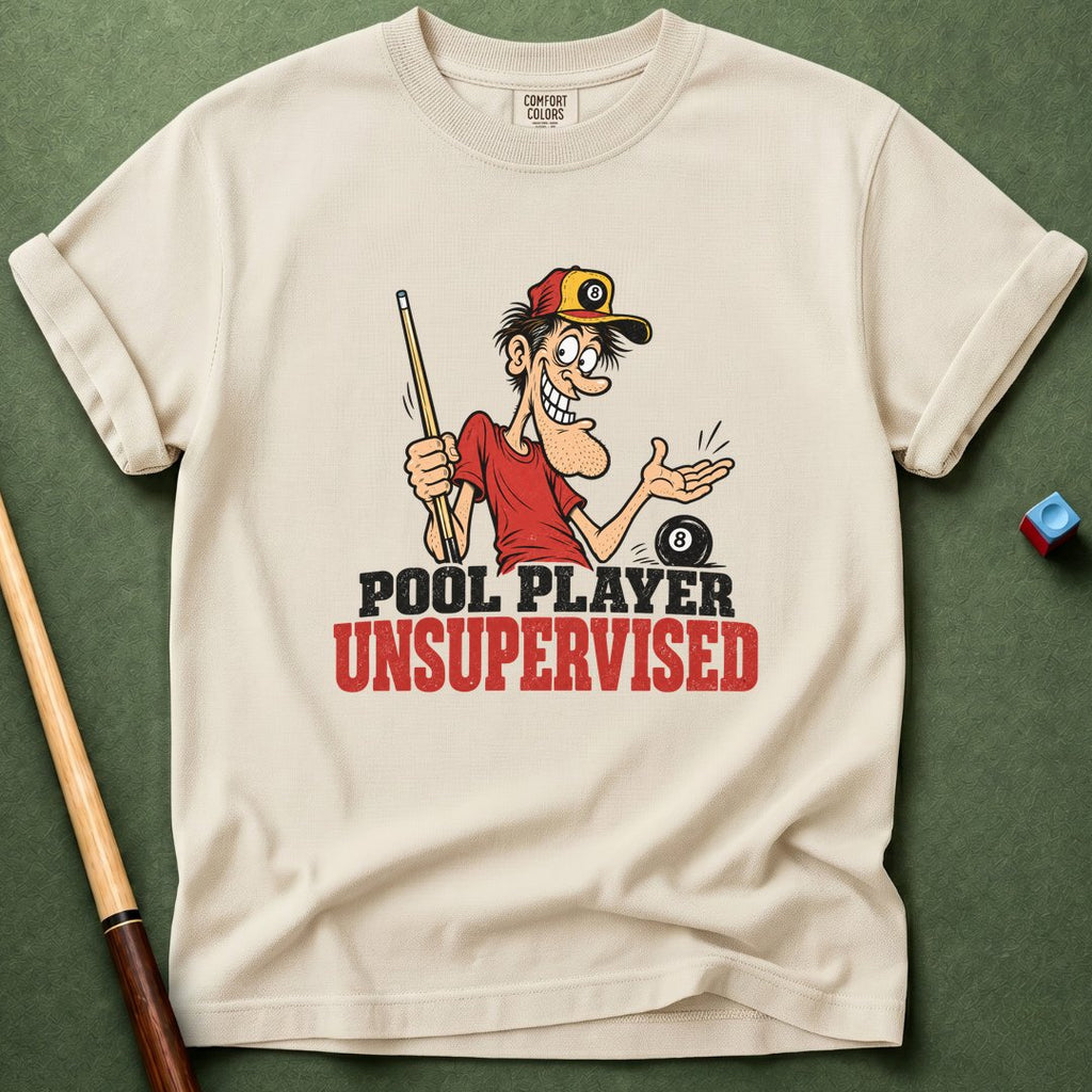 Pool Player Unsupervised T-Shirt