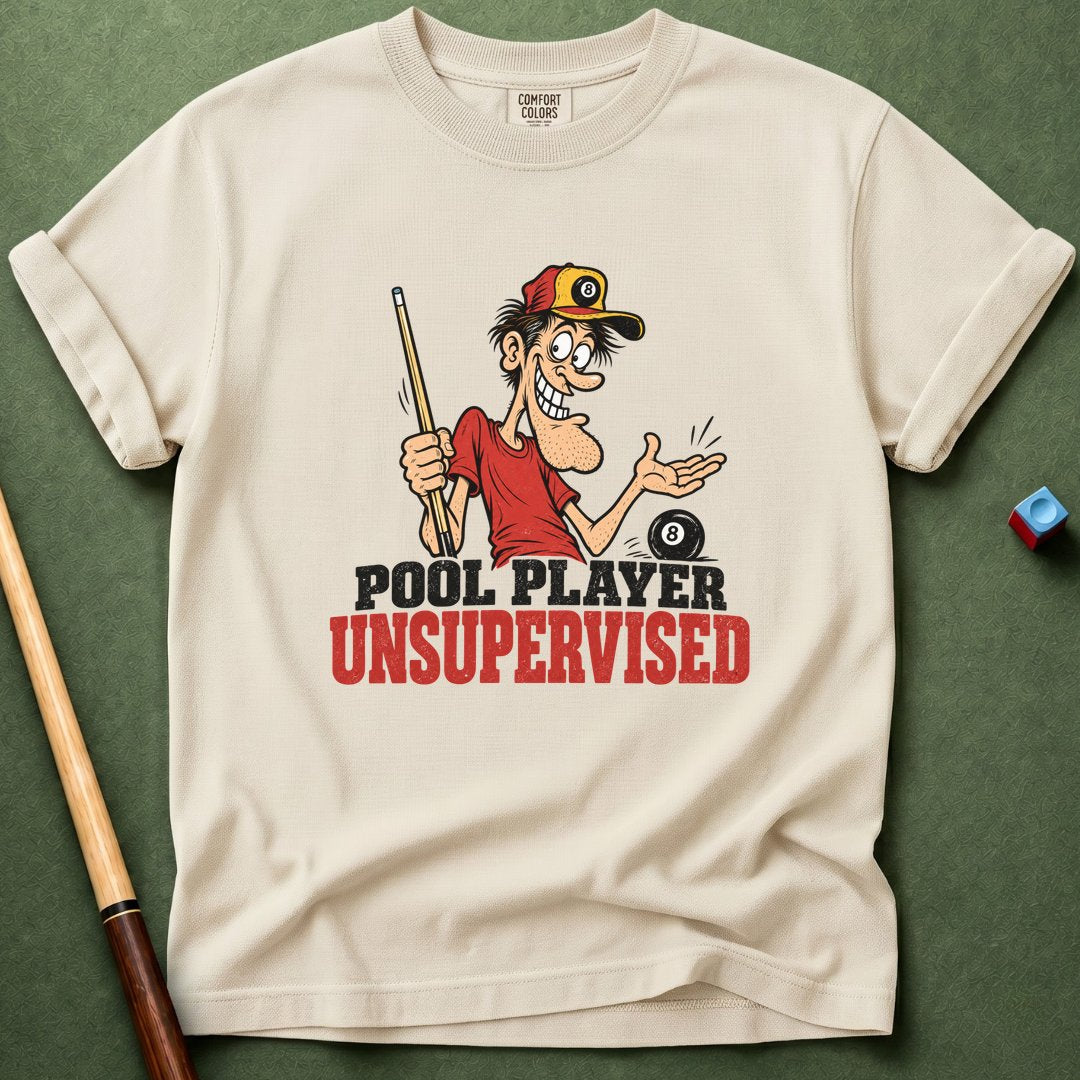 Pool Player Unsupervised T-Shirt