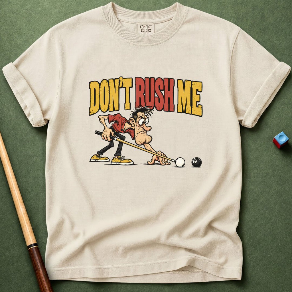 Do Not Rush Me T-Shirt