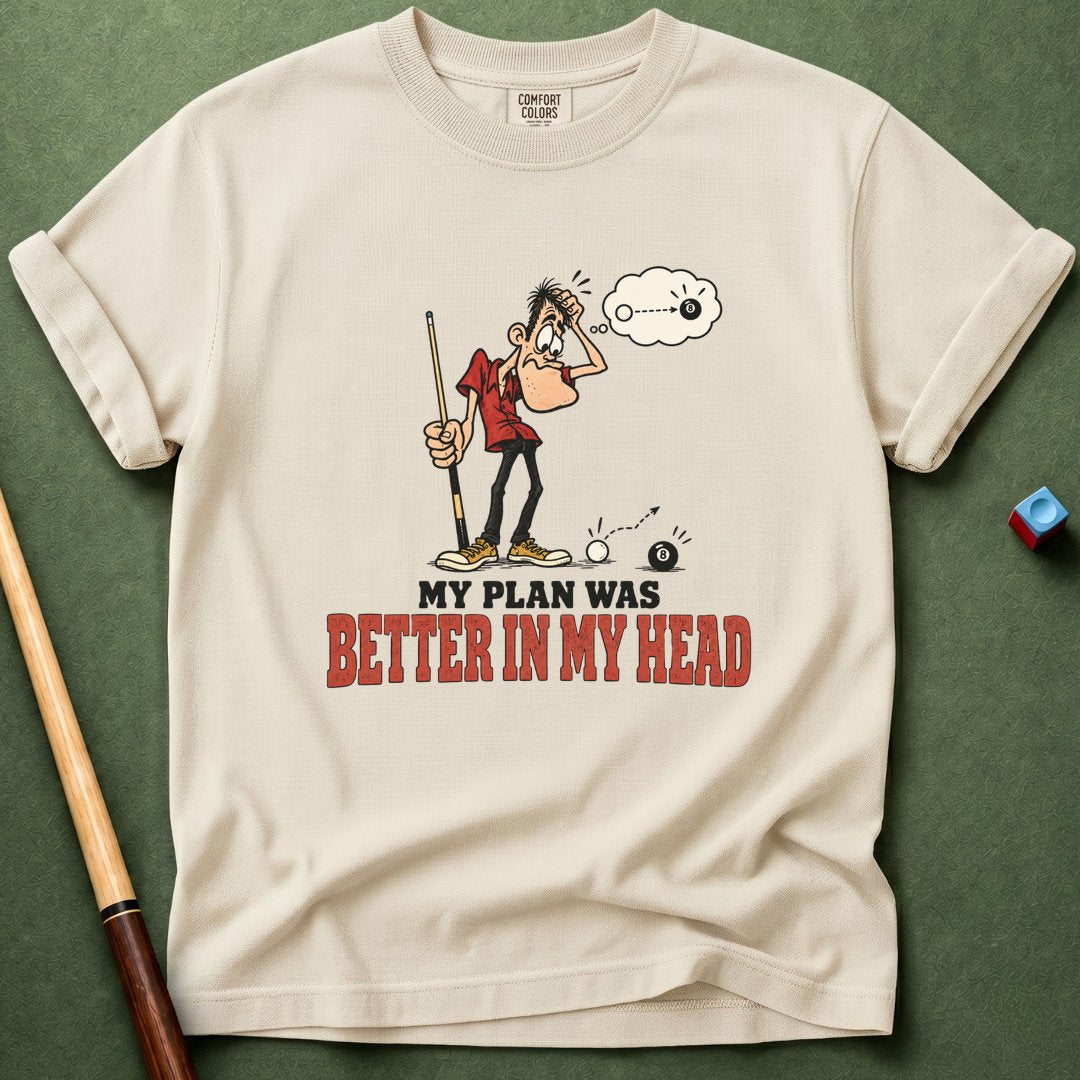 Plan Was Better T-Shirt