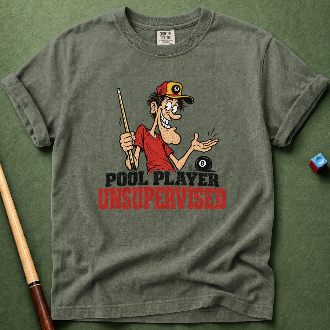 Pool Player Unsupervised T-Shirt