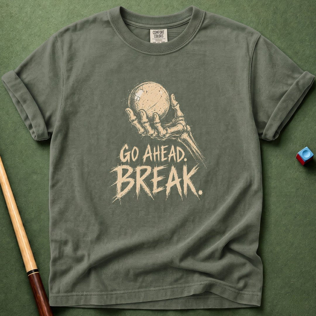 Go Ahead Break T-Shirt