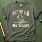 Not Too Old To Run Table T-Shirt